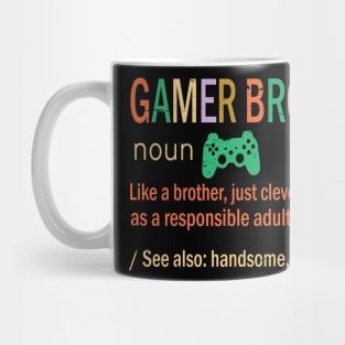 Gamer Brother Like A Brother Just Coleverly Disguised As A Responsible Adult Handsome Exceptional Mug